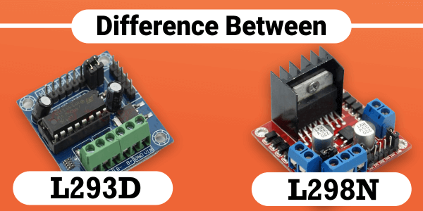 Difference Between L293D and L298N Motor Driver